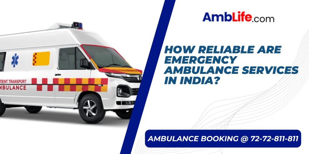 How Reliable Are Emergency Ambulance Services In India? - My Blog